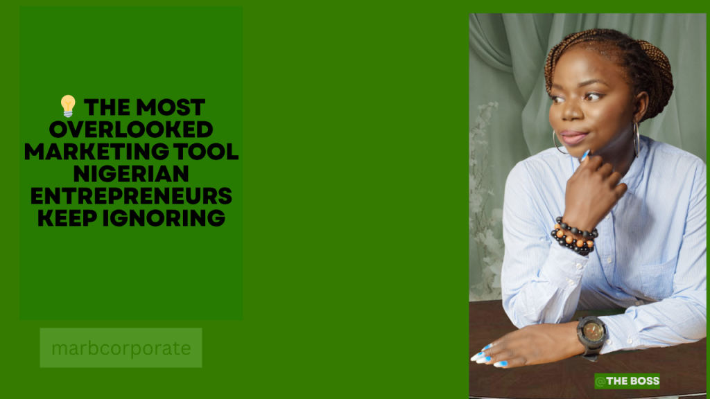 đĄ The Most Overlooked Marketing Tool Nigerian Entrepreneurs Keep Ignoring