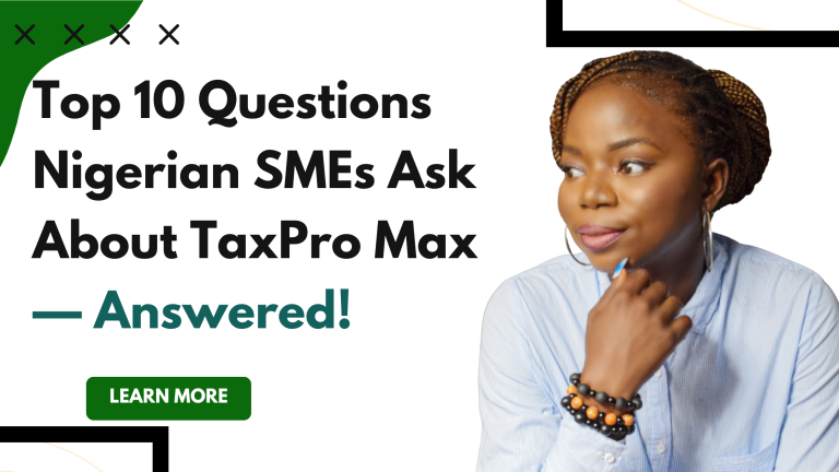 Top 10 Questions Nigerian SMEs Ask About TaxPro Max — Answered!